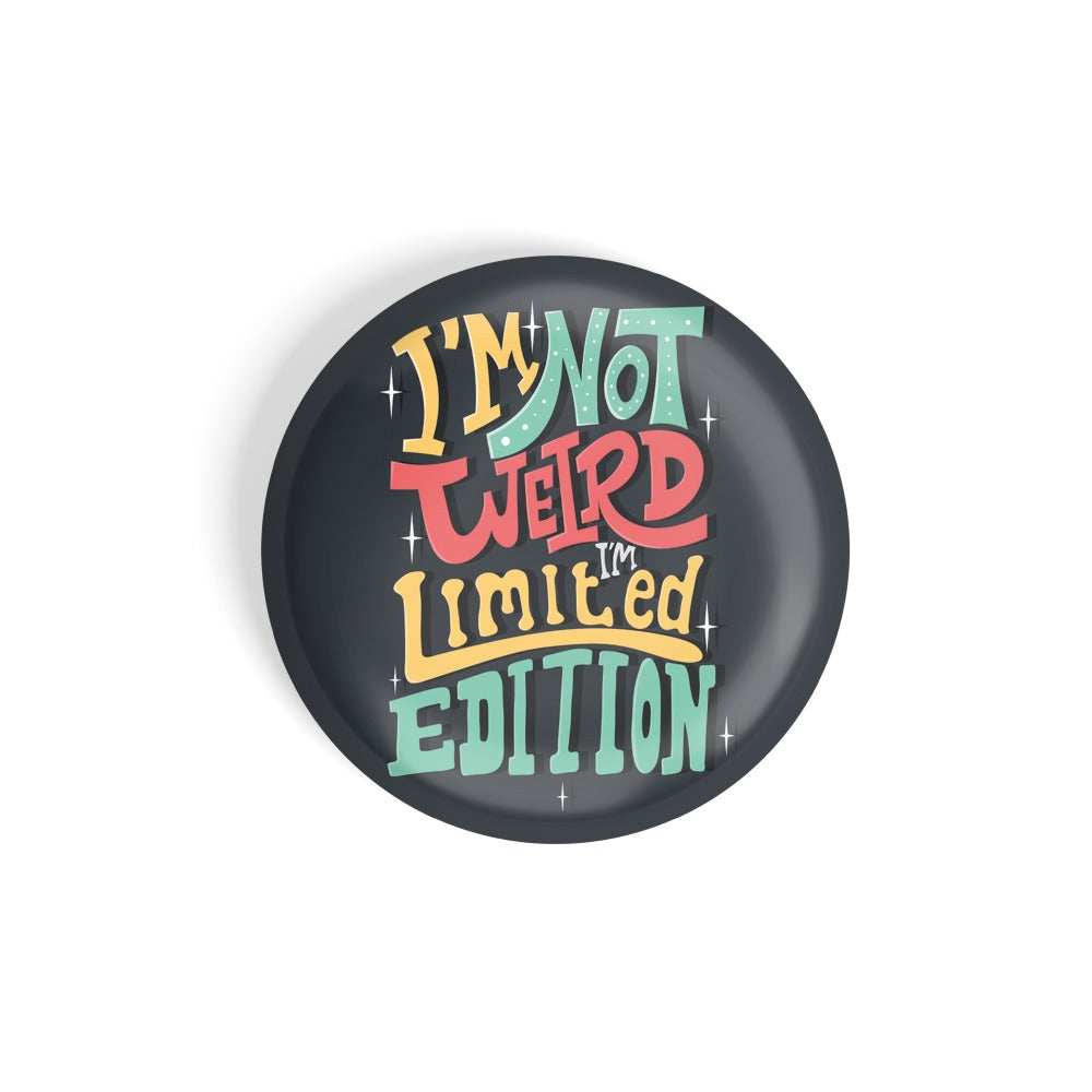 dhcrafts Round Fridge Magnet Quotes Black I Am Not Weird I'm Limited Edition Glossy Finish Design Pack of 1 (75 mm)